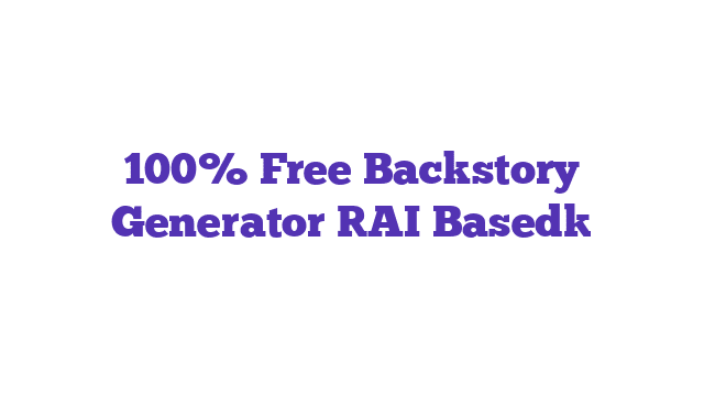 100% Free Backstory Generator [AI Based]