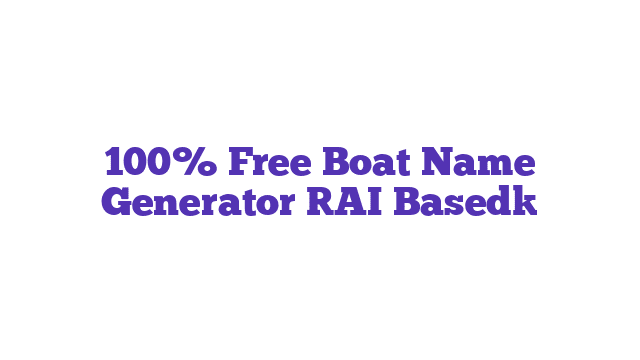 100% Free Boat Name Generator [AI Based]