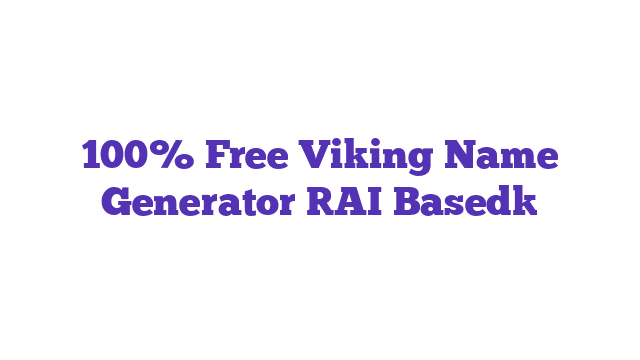 100% Free Viking Name Generator [AI Based]